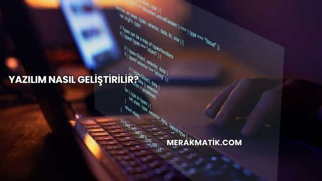 Yazılım Nasıl Geliştirilir?