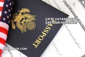 Çifte Vatandaşlık Şartları Nelerdir?