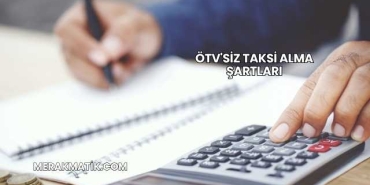 ÖTV'siz Taksi Alma Şartları
