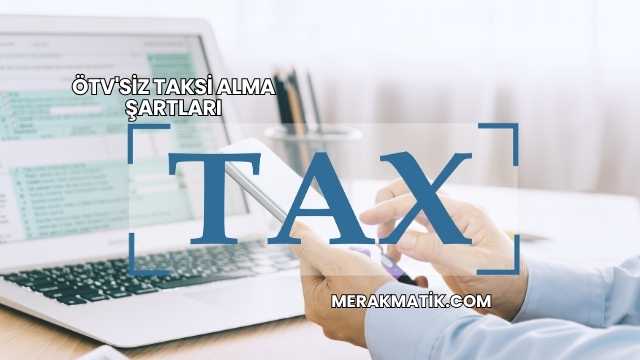 ÖTV'siz Taksi Alma Şartları