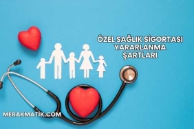 Özel Sağlık Sigortası Yararlanma Şartları