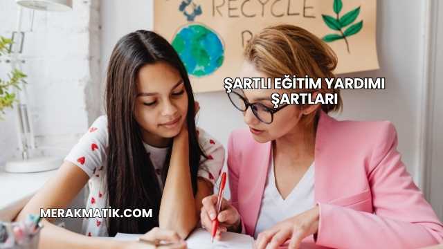 Şartlı Eğitim Yardımı Şartları