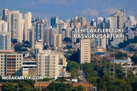 Şehit Aileleri TOKİ Başvuru Şartları