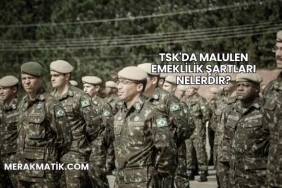 TSK'da Malulen Emeklilik Şartları Nelerdir?