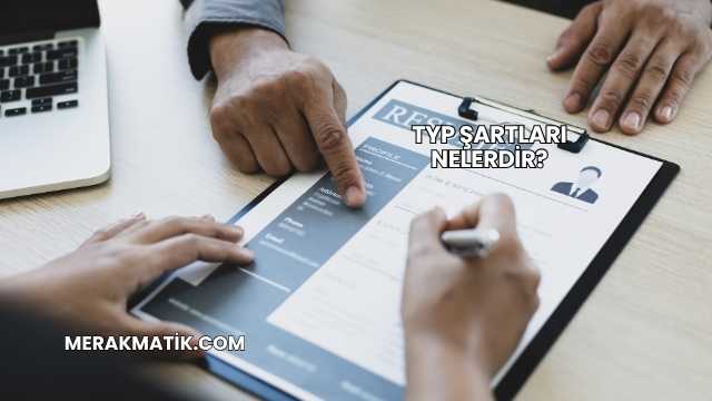 TYP Şartları Nelerdir?