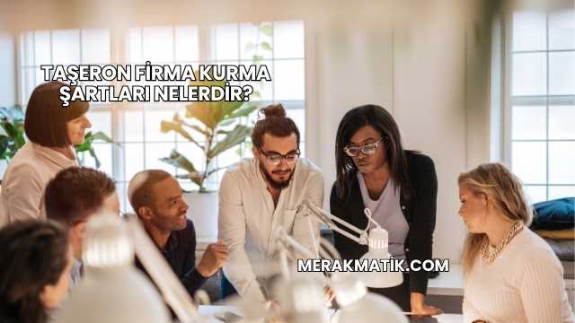 Taşeron Firma Kurma Şartları Nelerdir?