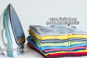 Tefal Ürün İade Şartları Nelerdir?