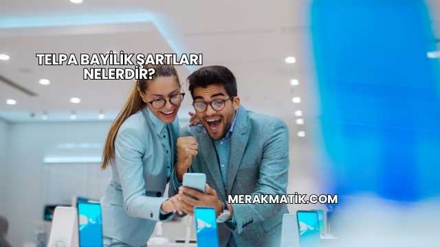Telpa Bayilik Şartları Nelerdir?