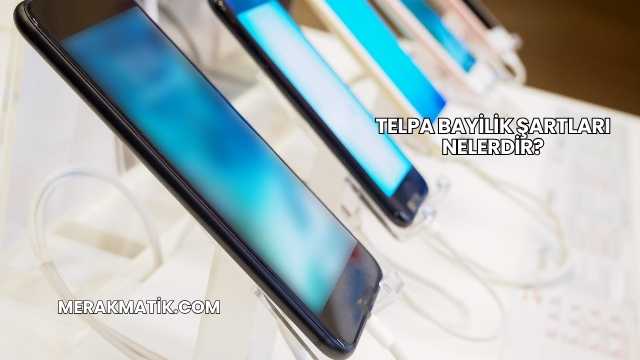 Telpa Bayilik Şartları Nelerdir?
