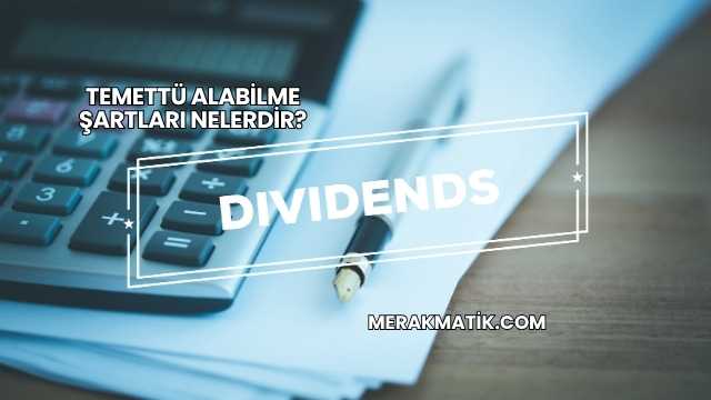Temettü Alabilme Şartları Nelerdir?