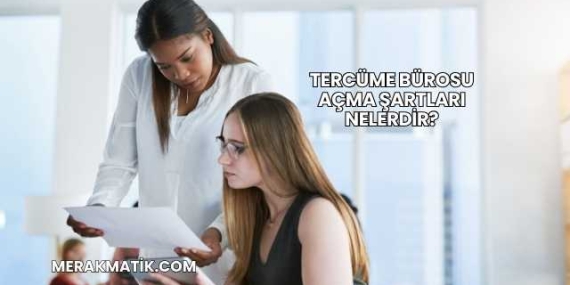 Tercüme Bürosu Açma Şartları Nelerdir?