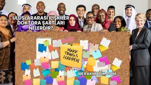 Uluslararası İlişkiler Doktora Şartları Nelerdir?
