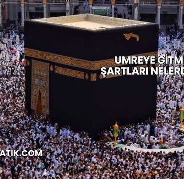 Umreye Gitme Şartları Nelerdir?
