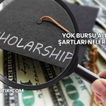 YÖK Bursu Alma Şartları Nelerdir?