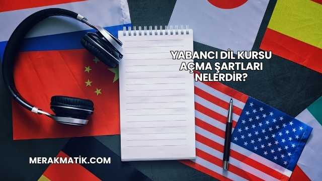 Yabancı Dil Kursu Açma Şartları Nelerdir?