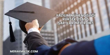 Yazılım Mühendisliği Yüksek Lisans Şartları Nelerdir?
