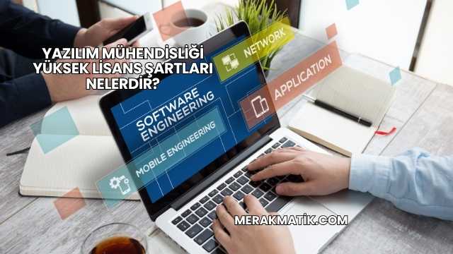 Yazılım Mühendisliği Yüksek Lisans Şartları Nelerdir?
