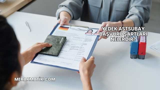 Yedek Astsubay Başvuru Şartları Nelerdir?