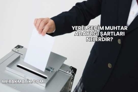 Yerel Seçim Muhtar Adaylığı Şartları Nelerdir?