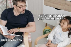 Yetiştirme Yurdu Şartları Nelerdir?