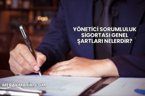 Yönetici Sorumluluk Sigortası Genel Şartları Nelerdir?