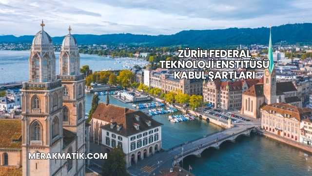 Zürih Federal Teknoloji Enstitüsü Kabul Şartları