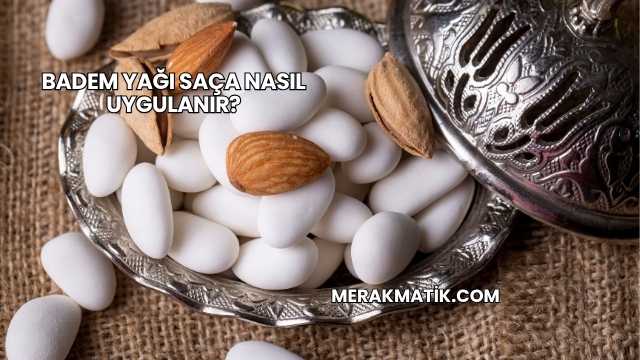 Badem Yağı Saça Nasıl Uygulanır?