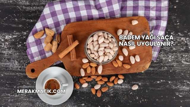 Badem Yağı Saça Nasıl Uygulanır?