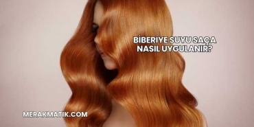 Biberiye Suyu Saça Nasıl Uygulanır?