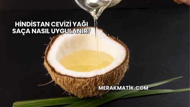 Hindistan Cevizi Yağı Saça Nasıl Uygulanır?