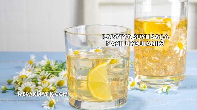 Papatya Suyu Saça Nasıl Uygulanır?
