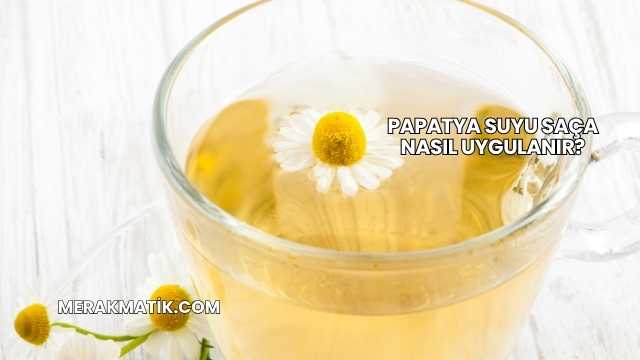 Papatya Suyu Saça Nasıl Uygulanır?