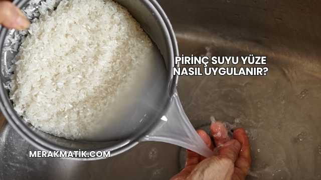 Pirinç Suyu Yüze Nasıl Uygulanır?
