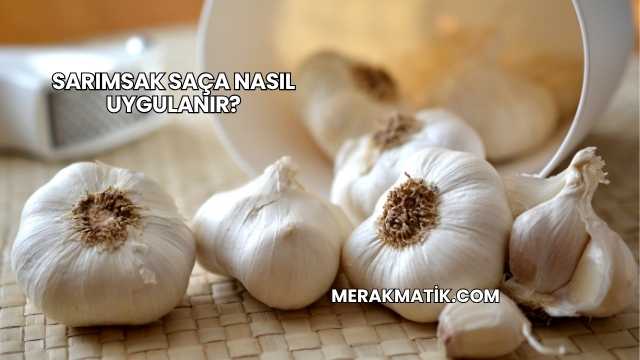 Sarımsak Saça Nasıl Uygulanır?
