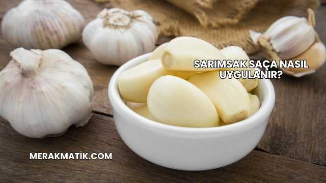 Sarımsak Saça Nasıl Uygulanır?