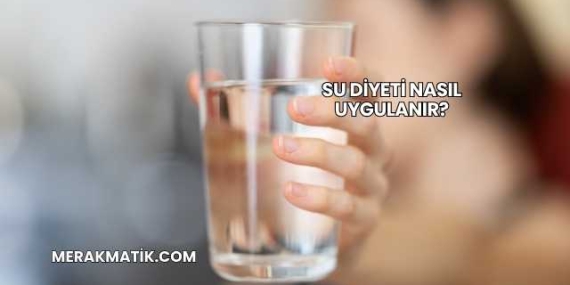 Su Diyeti Nasıl Uygulanır?