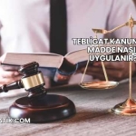 Tebligat Kanunu 21. Madde Nasıl Uygulanır?