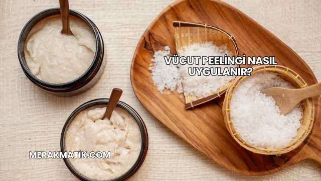 Vücut Peelingi Nasıl Uygulanır?