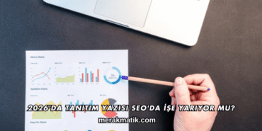 2026'da Tanıtım Yazısı SEO'da İşe Yarıyor mu?