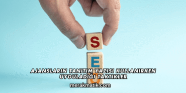 Ajansların Tanıtım Yazısı Kullanırken Uyguladığı Taktikler