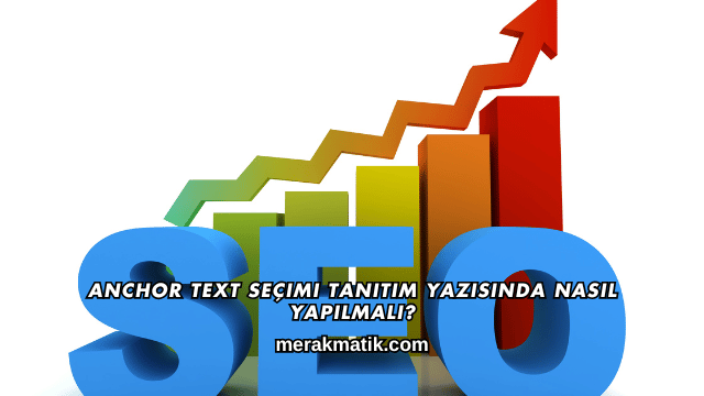 Anchor Text Seçimi Tanıtım Yazısında Nasıl Yapılmalı?