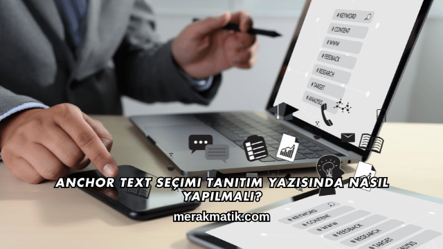 Anchor Text Seçimi Tanıtım Yazısında Nasıl Yapılmalı?