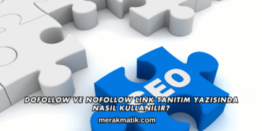 DoFollow ve NoFollow Link Tanıtım Yazısında Nasıl Kullanılır?