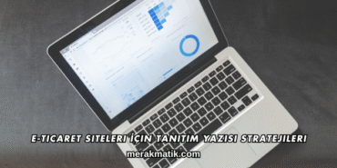 E-Ticaret Siteleri İçin Tanıtım Yazısı Stratejileri