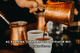 Aç Karnına Türk Kahvesi Zayıflatır mı?