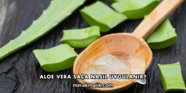 Aloe Vera Saça Nasıl Uygulanır?