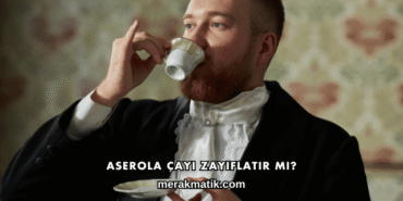 Aserola Çayı Zayıflatır mı?