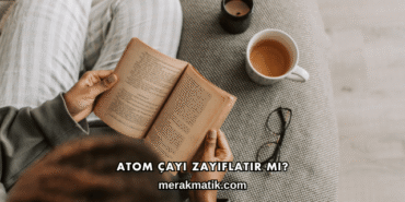 Atom Çayı Zayıflatır mı?
