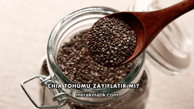 Chia Tohumu Zayıflatır mı?