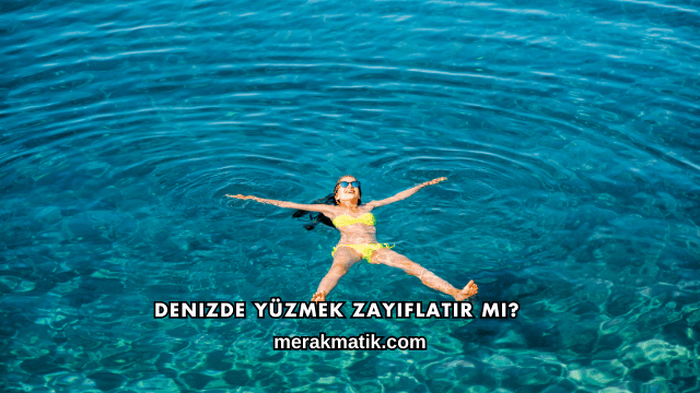 Denizde Yüzmek Zayıflatır mı?